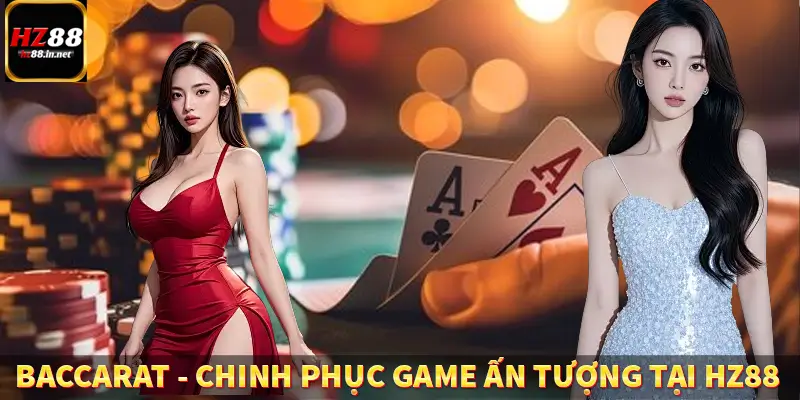Baccarat - Chinh Phục Tựa Game Đỉnh Cao Thắng Lớn Cùng HZ88 8 Baccarat - Chinh Phục Game Ấn Tượng Tại HZ88