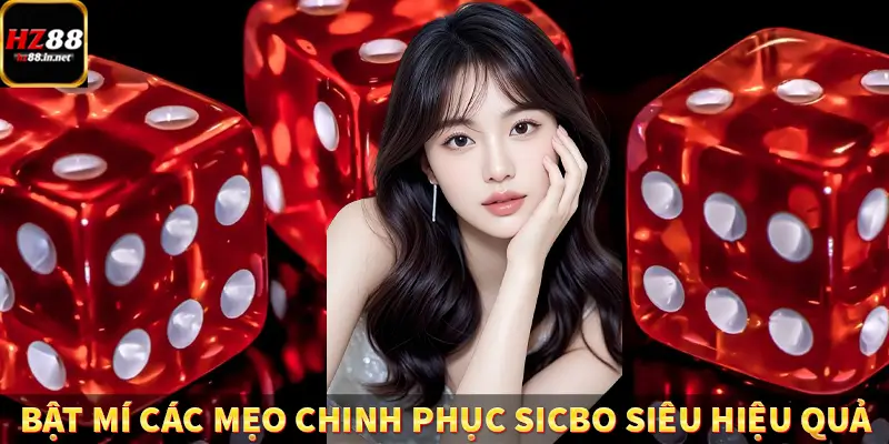 Baccarat - Chinh Phục Tựa Game Đỉnh Cao Thắng Lớn Cùng HZ88 11 Bật mí các mẹo chinh phục Sicbo siêu hiệu quả