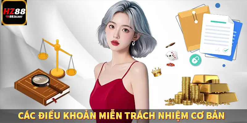 Miễn Trừ Trách Nhiệm HZ88 Quyền Lợi Trách Nhiệm Của Hội Viên 5 Các điều khoản miễn trách nhiệm cơ bản