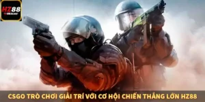 CSGO Trò Chơi Giải Trí Với Cơ Hội Chiến Thắng Lớn HZ88