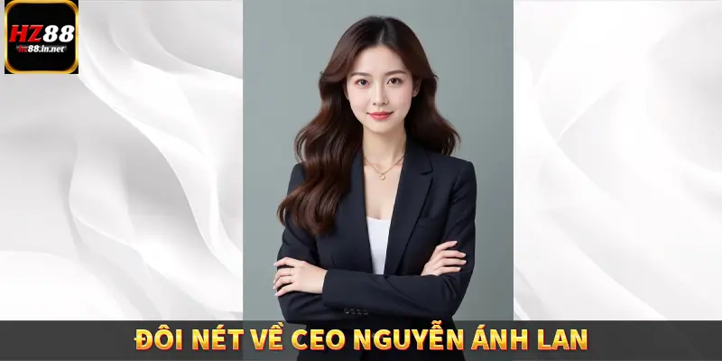 Đôi nét về CEO Nguyễn Ánh Lan