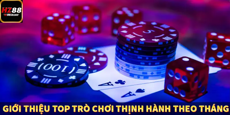Giới thiệu top trò chơi thịnh hành theo tháng