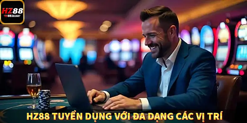 HZ88 tuyển dụng với đa dạng các ví trí