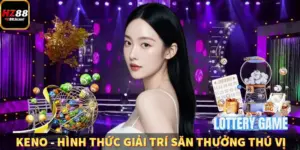 Keno - Hình Thức Giải Trí Săn Thưởng Thú Vị Tại HZ88
