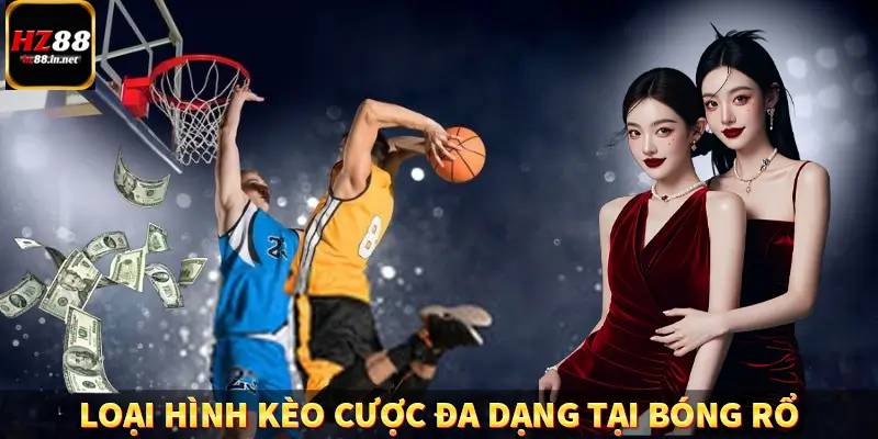 Loại hình kèo cược đa dạng tại bóng rổ