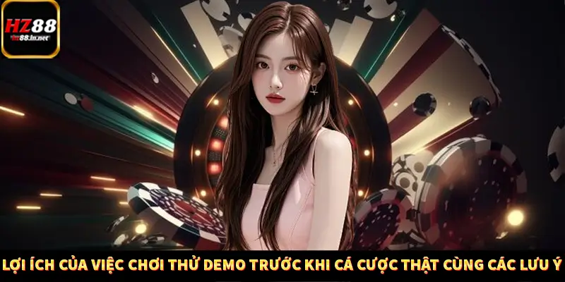 Casino Trực Tuyến HZ88 Có Thực Sự Minh Bạch Và An Toàn Không? 13 Lợi ích của việc chơi thử demo trước khi cá cược thật cùng các lưu ý