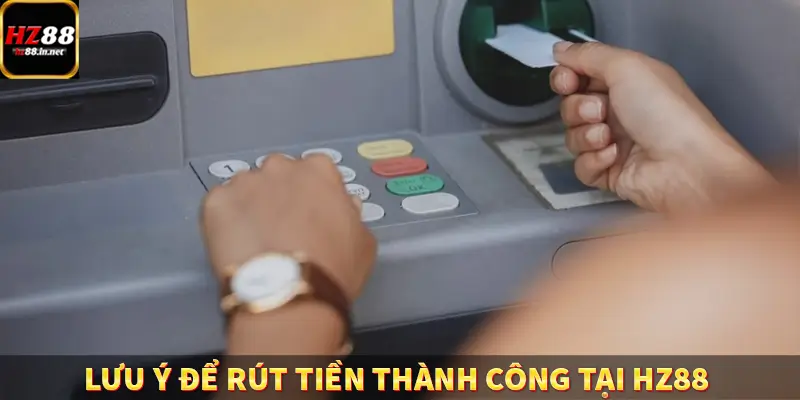 Lưu ý để rút tiền thành công tại HZ88