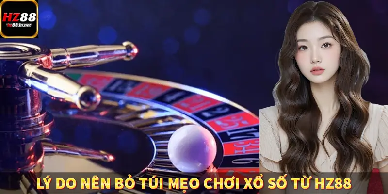 Lý do nên bỏ túi mẹo chơi xổ số từ HZ88
