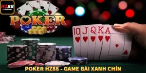 Poker HZ88 - Game Bài Xanh Chín