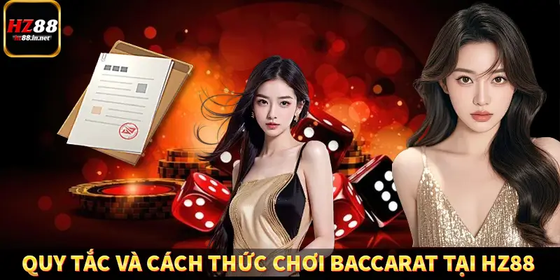 Rồng Hổ - Game Bài Đỉnh Cao, Đổi Đời Sau Vài Ván Cùng HZ88 10 Quy tắc và cách thức chơi Baccarat tại HZ88