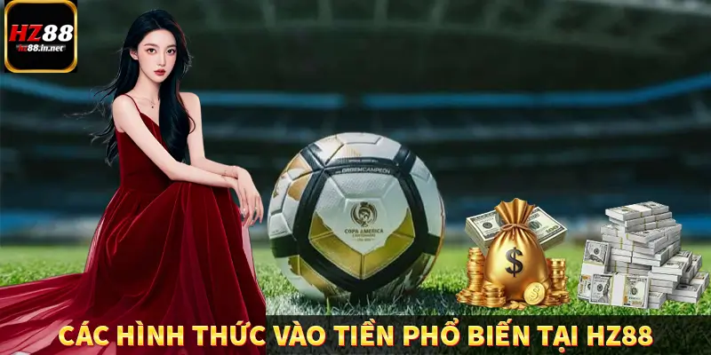 Bóng Rổ - Cá Cược Siêu Kịch Tính, Nhận Tiền Cực Nhanh HZ88 10 Tập hợp các hình thức vào tiền phổ biến tại HZ88