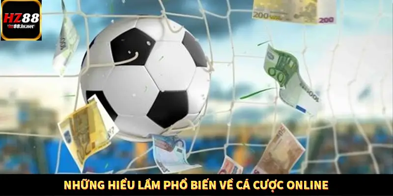 Những Hiểu Lầm Phổ Biến Về Cá Cược Online