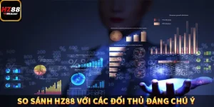 So sánh HZ88 với các đối thủ đáng chú ý