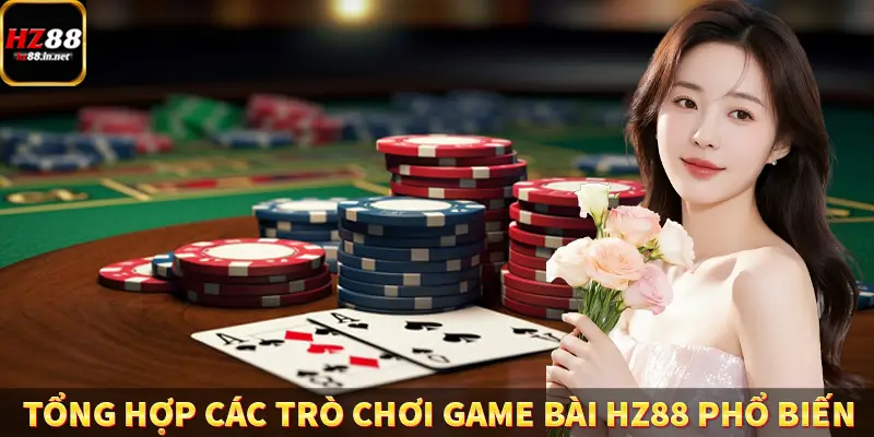Tổng hợp các trò chơi game bài HZ88 phổ biến