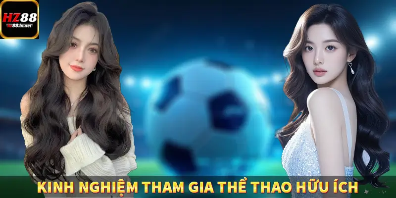 Tổng hợp kinh nghiệm tham gia thể thao hữu ích