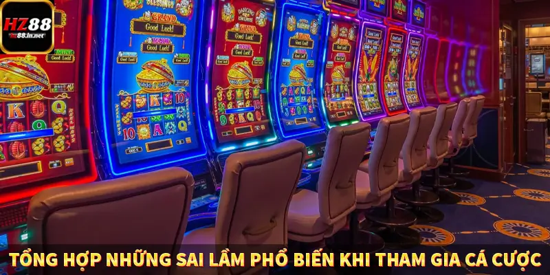 Casino Trực Tuyến HZ88 Có Thực Sự Minh Bạch Và An Toàn Không? 12 Tổng hợp những sai lầm phổ biến khi tham gia cá cược