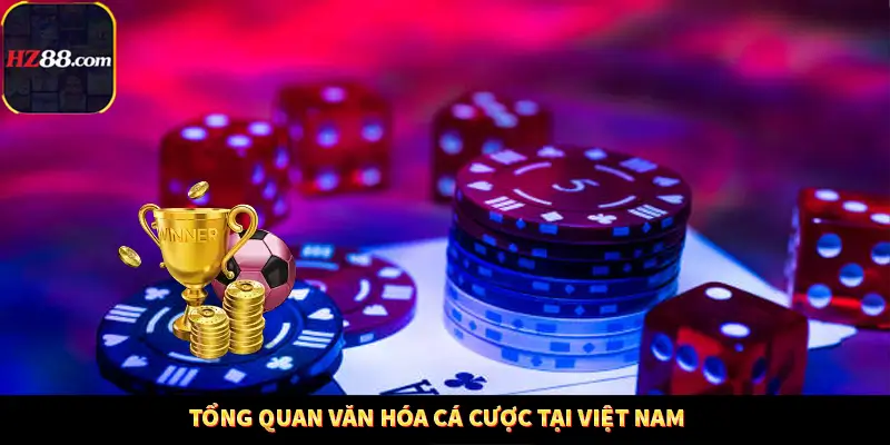 Casino Trực Tuyến HZ88 Có Thực Sự Minh Bạch Và An Toàn Không? 11 Tổng quan văn hóa cá cược tại Việt Nam