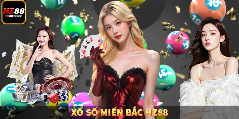 Xổ Số Miền Bắc HZ88 – Chọn Số Đỉnh Cao, Nhận Ngay Thưởng Lớn