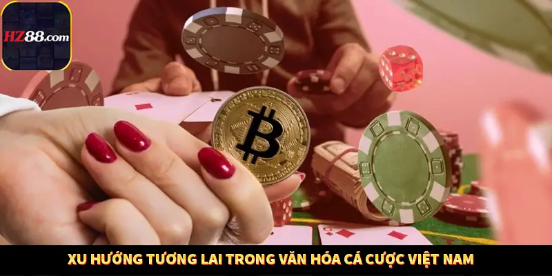 Casino Trực Tuyến HZ88 Có Thực Sự Minh Bạch Và An Toàn Không? 13 Xu hướng tương lai trong văn hóa cá cược Việt Nam