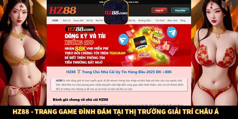 HZ88 - Trang Game Đình Đám Tại Thị Trường Giải Trí Châu Á
