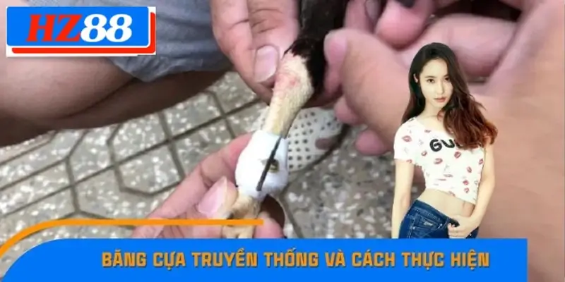 Băng Cựa Truyền Thống Và Cách Thực Hiện