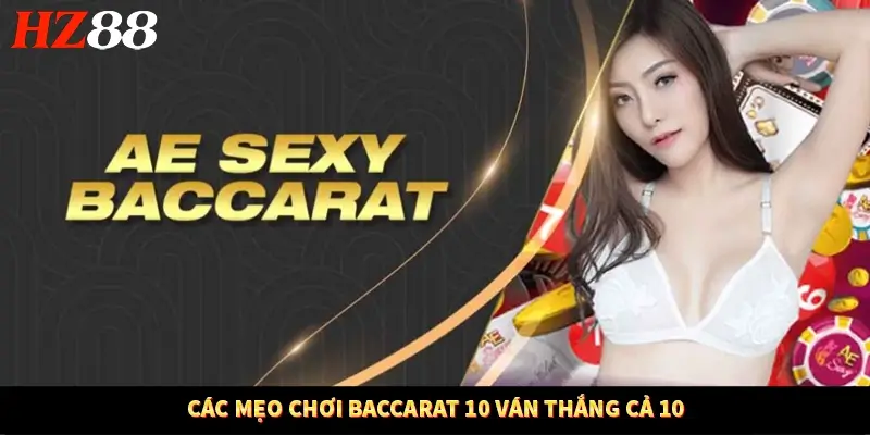 Các mẹo chơi Baccarat 10 ván thắng cả 10