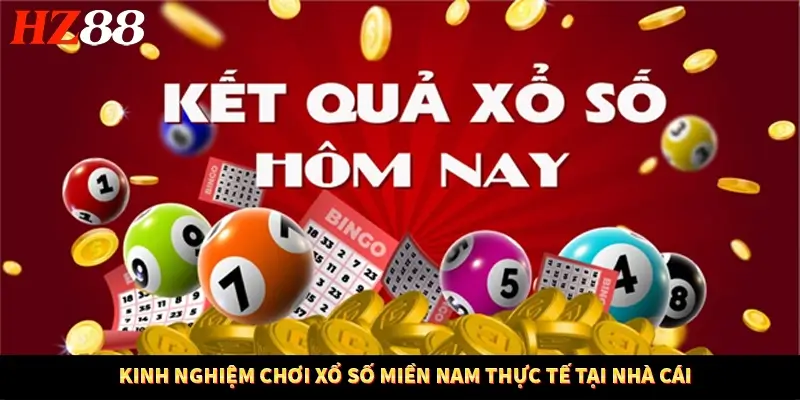 Kinh nghiệm chơi xổ số miền Nam thực tế tại nhà cái