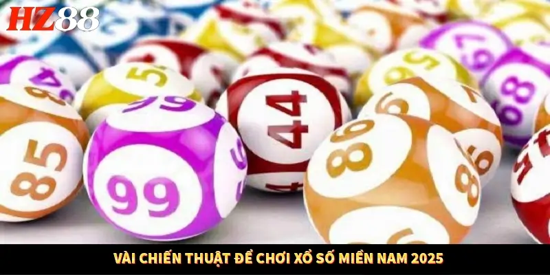Vài chiến thuật để chơi xổ số miền Nam 2025