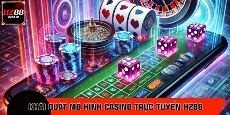 Bức tranh tổng thể về casino trực tuyến HZ88