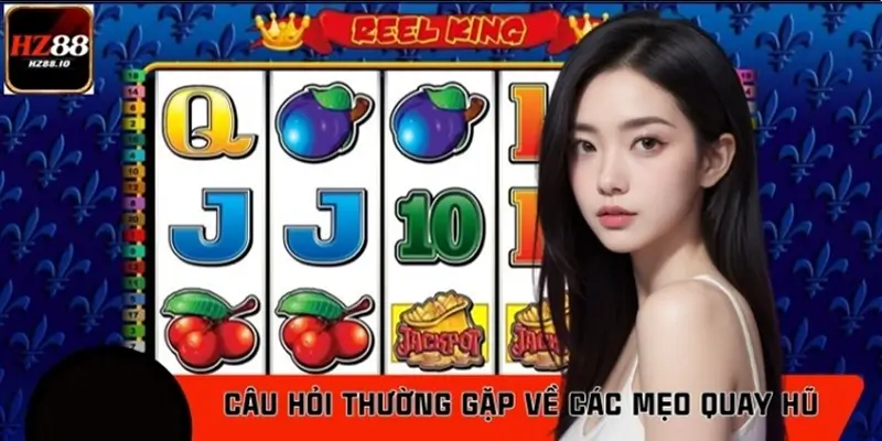 Câu hỏi thường gặp về các mẹo quay hũ