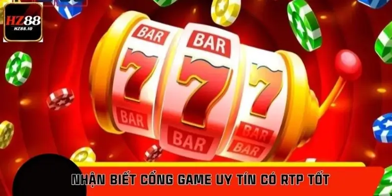 Dấu hiệu nhận biết cổng game uy tín có RTP tốt