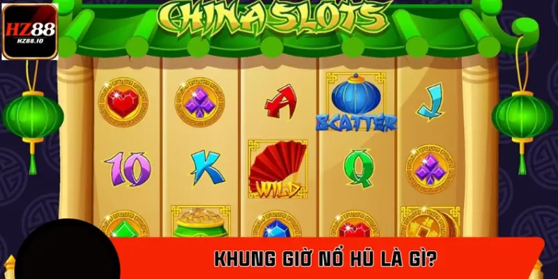 Khung giờ nổ hũ là gì?