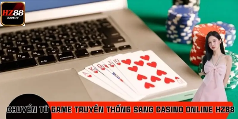 Nhiều Người Chuyển Từ Game Truyền Thống Sang Casino Online HZ88
