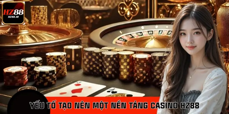Những Yếu Tố Tạo Nên Một Nền Tảng Casino HZ88 Đáng Tin Cậy 7 Những Yếu Tố Tạo Nên Một Nền Tảng Casino HZ88 Đáng Tin Cậy