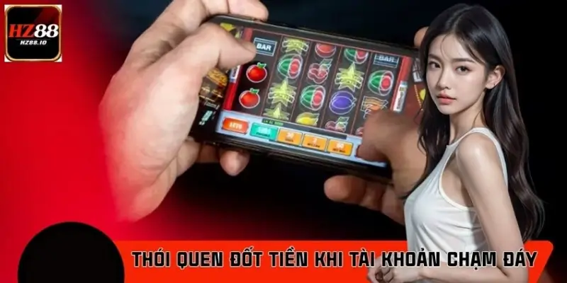 Thói quen "đốt tiền" khi tài khoản chạm đáy