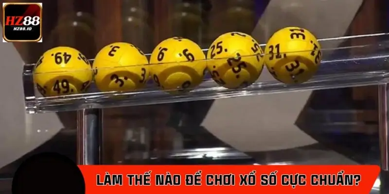 Làm thế nào để có cách chơi xổ số cực chuẩn?