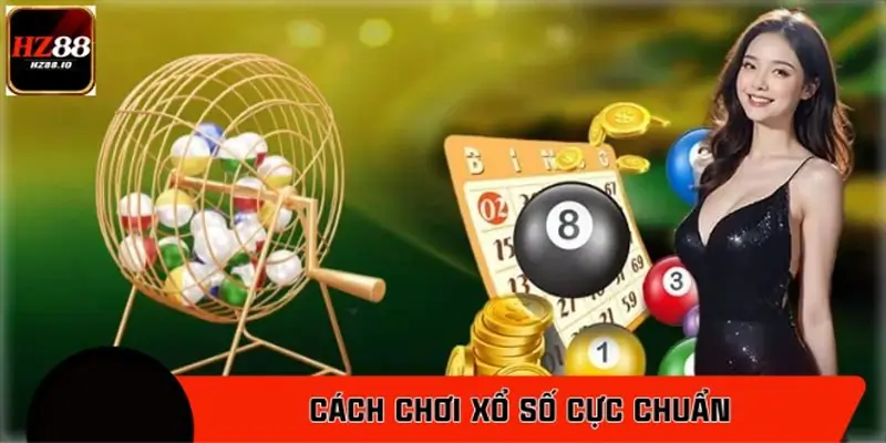 Top 5 Cách Chơi Xổ Số Cực Chuẩn Giúp Tăng Tỷ Lệ Thắng Cao